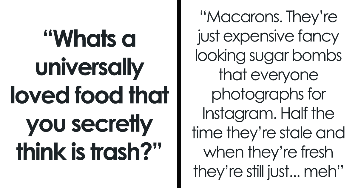 35 Popular Foods Everyone Loves But Others Think Are Just Plain Trash